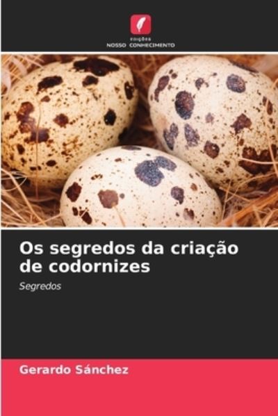 Cover for Gerardo Sanchez · Os segredos da criacao de codornizes (Pocketbok) (2021)