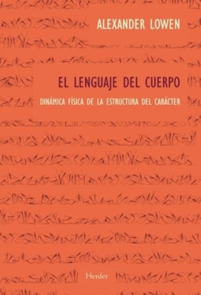 Cover for Alexander Lowen · El Lenguaje Del Cuerpo, Dinamica Fisica de la Estructura del Caracter (Paperback Book) (2021)
