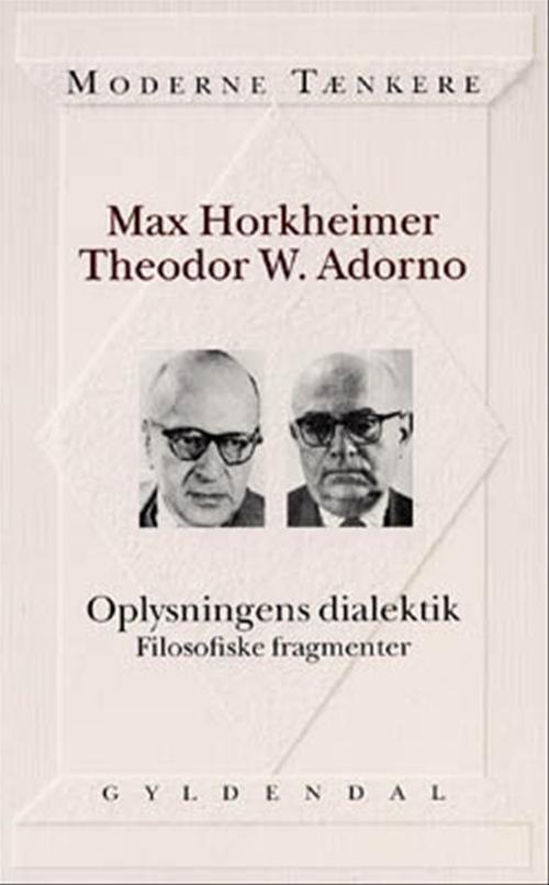 Moderne Tænkere: Oplysningens dialektik - Max Horkheimer og Theodor W. Adorno - Bøger - Gyldendal - 9788700155329 - 5. januar 1996