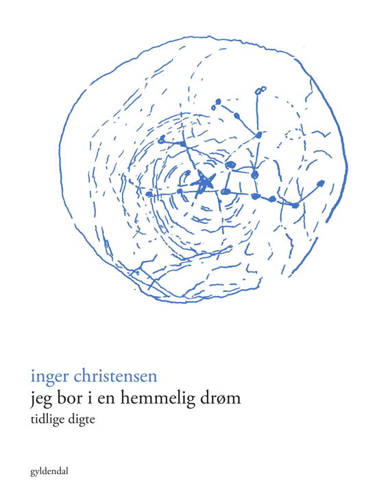 Cover for Inger Christensen · Jeg bor i en hemmelig drøm (Sewn Spine Book) [1e uitgave] (2023)