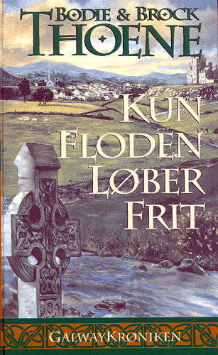 Cover for Bodie Thoene · Galway-krøniken: Kun floden løber frit (Sewn Spine Book) [1e uitgave] (1999)