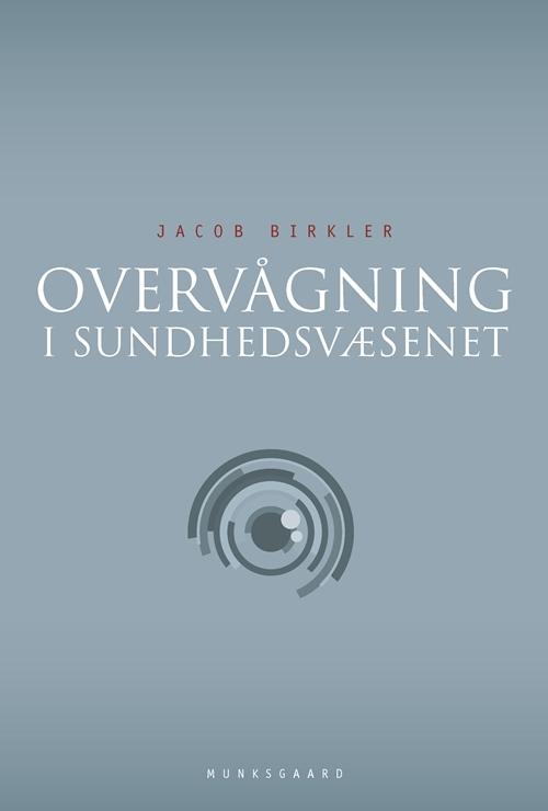 Cover for Jacob Birkler · Overvågning i sundhedsvæsenet (Hæftet bog) [1. udgave] (2016)