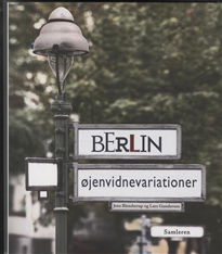 Cover for Jens Blendstrup; Lars Gundersen · Berlin - øjenvidnevariationer (Taschenbuch) [1. Ausgabe] (2012)