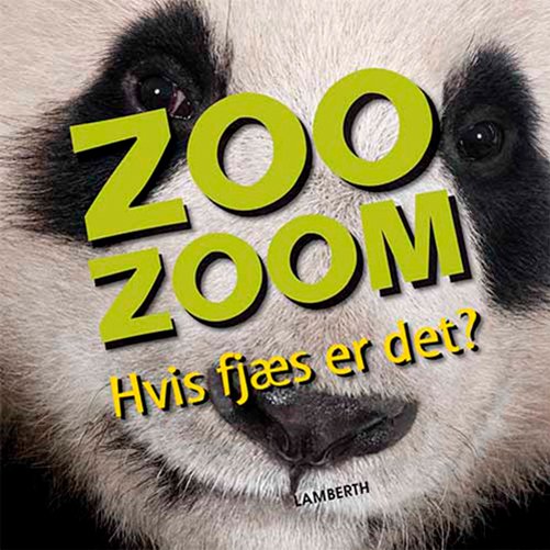 Zoo-zoom: Zoo-Zoom - Hvis fjæs er det? - Christa Pöppelmann - Books - Lamberth - 9788771614329 - May 13, 2019