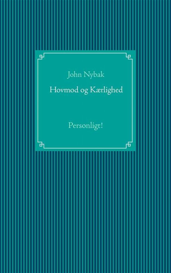Hovmod & Kærlighed - John Nybak - Books - Books on Demand - 9788771883329 - June 13, 2017