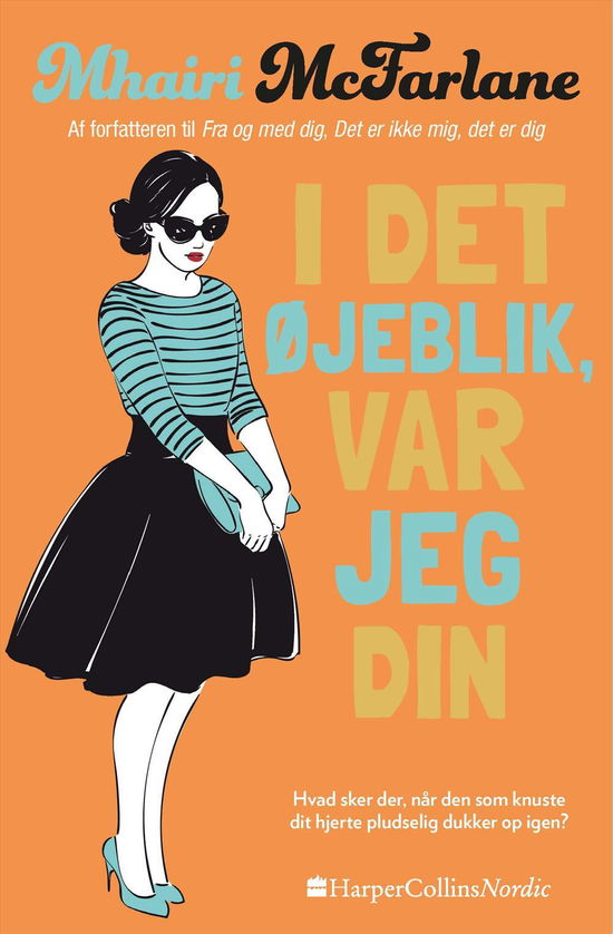 I det øjeblik, var jeg din - Mhairi McFarlane - Bøger - HarperCollins Nordic - 9788771911329 - 1. maj 2017