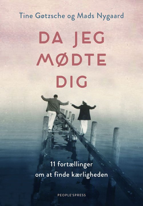 Da jeg mødte dig - Tine Gøtzsche og Mads Nygaard - Books - People'sPress - 9788772381329 - February 10, 2021