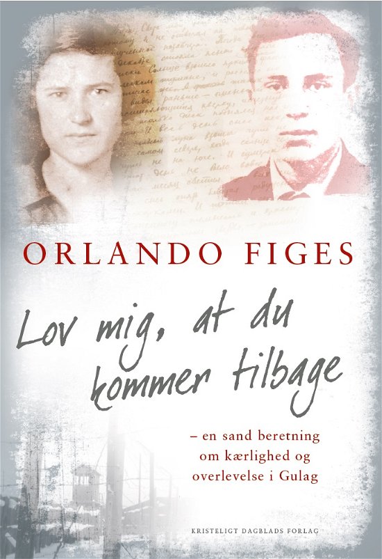 Cover for Orlando Figes · Lov mig, at du kommer tilbage (Sewn Spine Book) [1.º edición] (2013)