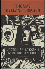 Cover for Thomas Hylland Eriksen · Jagten på lykken i overflodssamfundet eller Store Stygge Ulv-syndromet (Heftet bok) [1. utgave] (2009)
