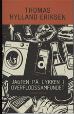 Cover for Thomas Hylland Eriksen · Jagten på lykken i overflodssamfundet eller Store Stygge Ulv-syndromet (Sewn Spine Book) [1º edição] (2009)