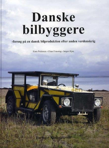 Cover for Jørgen Kjær, Hans Pedersen, Claus Frausing · Danske bilbyggere (Bound Book) [1.º edición] (2013)