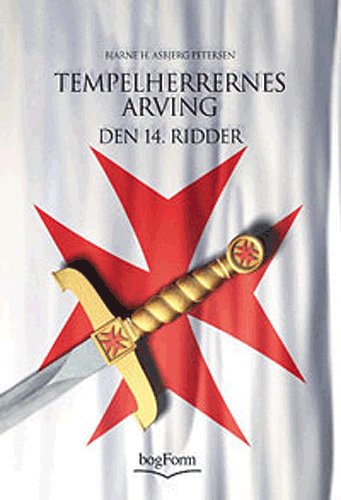 Cover for Bjarne H.A. Petersen Bjarne H. A. Petersen · Tempelherrernes arving. Den 14. ridder (Book) [1. Painos] (2001)