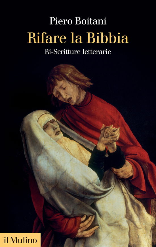 Rifare La Bibbia. Ri-Scritture Letterarie - Piero Boitani - Książki -  - 9788815293329 - 