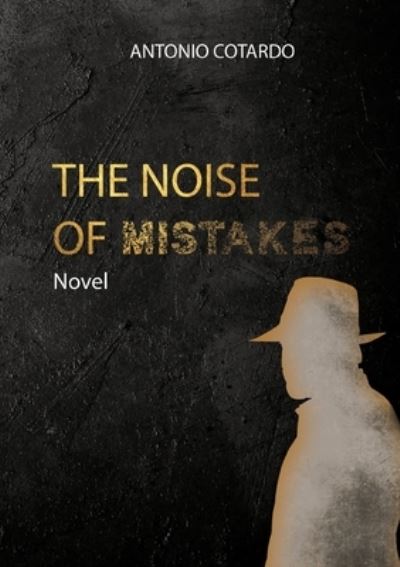 Cover for Antonio Cotardo · The Noise of Mistakes (Paperback Book) (2019)