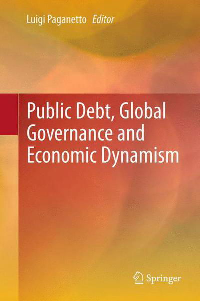 Cover for Luigi Paganetto · Public Debt, Global Governance and Economic Dynamism (Paperback Book) [2013 edition] (2015)