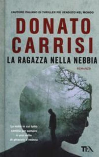 La Ragazza Nella Nebbia - Donato Carrisi - Boeken - TEA - 9788850252329 - 23 januari 2019