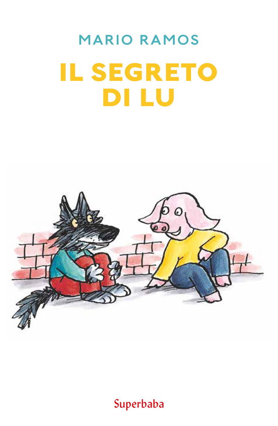 Cover for Mario Ramos · Il Segreto Di Lu. Ediz. A Colori (Buch)