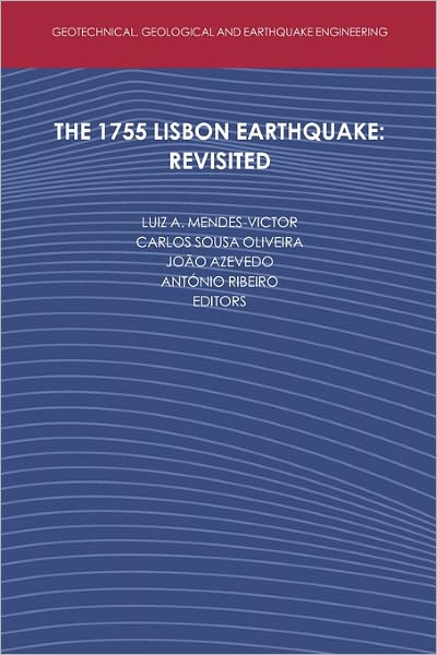 Luiz Mendes-victor · The 1755 Lisbon Earthquake: Revisited - Geotechnical, Geological and Earthquake Engineering (Paperback Book) [Softcover reprint of hardcover 1st ed. 2009 edition] (2010)