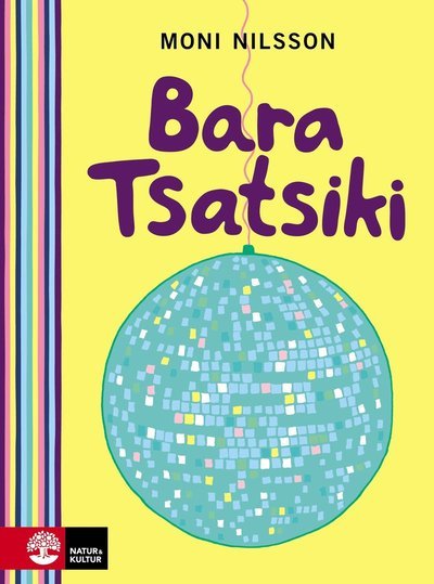 Tsatsiki: Bara Tsatsiki - Moni Nilsson - Bøker - Natur & Kultur Allmänlitteratur - 9789127139329 - 29. august 2015