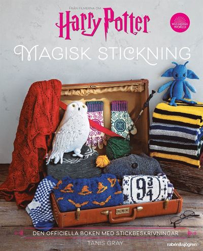 Harry Potter: Magisk stickning : från filmerna om Harry Potter : den officiella boken med stickbeskrivningar - Tanis Gray - Books - Rabén & Sjögren - 9789129726329 - June 23, 2020