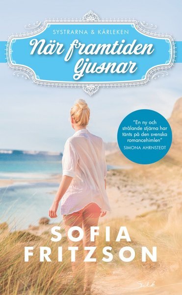 Cover for Sofia Fritzson · Systrarna &amp; kärleken: När framtiden ljusnar (Book) (2018)