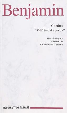 Cover for Walter Benjamin · Symposion bibliotek: Goethes &quot;Valfrändskaperna&quot; (Book) (1995)