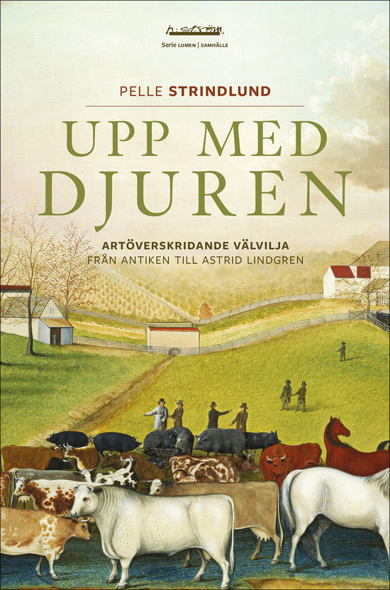 Cover for Pelle Strindlund · Upp med djuren: Artöverskridande välvilja från antiken till Astrid Lindgren (Book) (2024)