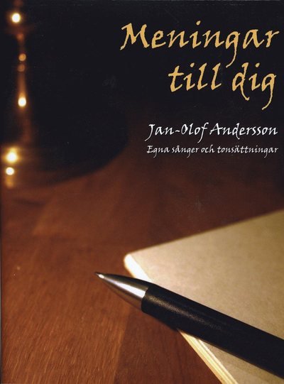 Cover for Jan-Olof Andersson · Meningar till dig : egna sånger och tonsättningar (Bok) (2008)