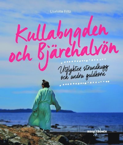 Cover for Liselotte Fritz · Kullabygden och Bjärehalvön : Utflykter, strandhugg och andra guldkorn (Book) (2019)