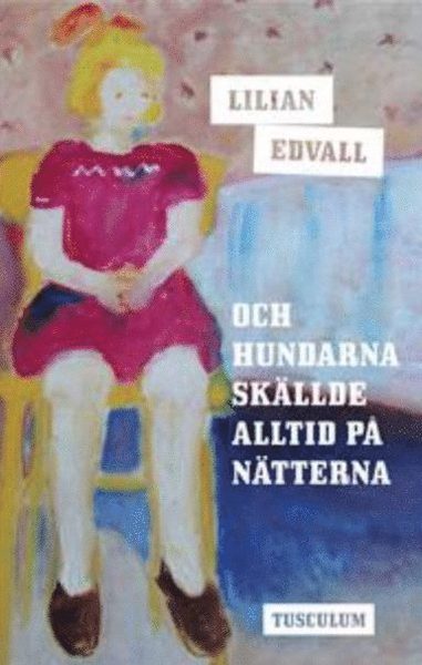 Cover for Lilian Edvall · Och hundarna skällde alltid på nätterna (Hardcover Book) (2020)