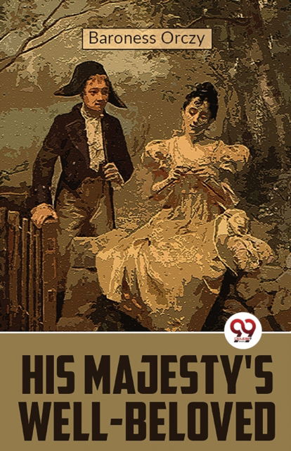Cover for Emma Orczy · His Majesty's Well-Beloved (Paperback Book) (2023)