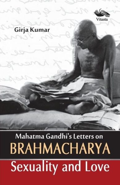 Cover for Kumar Girija · Mahatma Gandhi's Letters on Brahmacharya Sexuality and Love (Paperback Book) (2015)