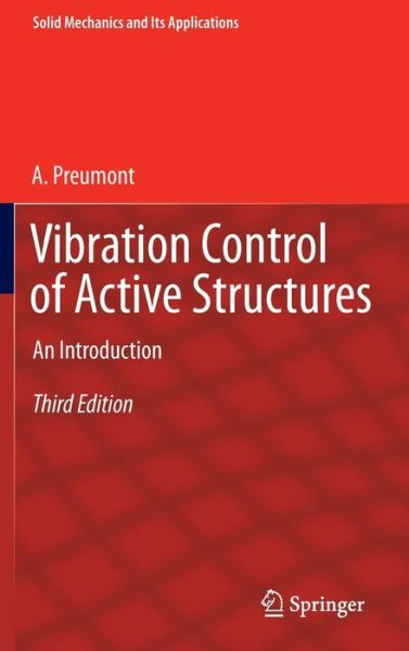 A. Preumont · Vibration Control of Active Structures: An Introduction - Solid Mechanics and Its Applications (Hardcover Book) [3rd ed. 2011 edition] (2011)