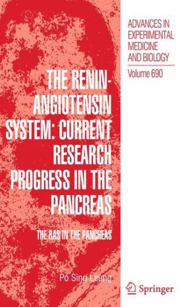 Po Sing Leung · The Renin-Angiotensin System: Current Research Progress in The Pancreas: The RAS in the Pancreas - Advances in Experimental Medicine and Biology (Paperback Book) [2010 edition] (2012)