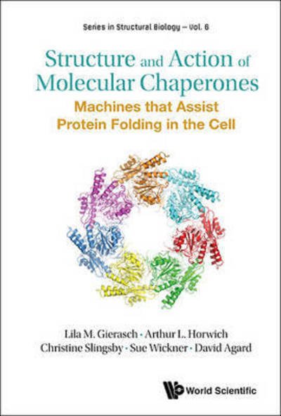 Cover for Gierasch, Lila M (Univ Of Massachusetts At Amherst, Usa) · Structure And Action Of Molecular Chaperones: Machines That Assist Protein Folding In The Cell - Series in Structural Biology (Gebundenes Buch) (2016)