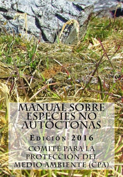 Cover for Comite Para La Proteccion Del Medio Am · Manual sobre especies no autoctonas. Edicion 2016 (Paperback Book) (2017)