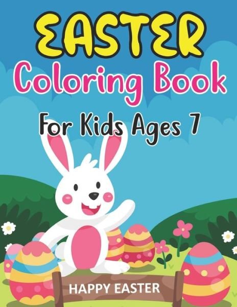 Cover for Anjuman Publishing · Easter Coloring Book For Kids Ages 7: 30 Easter Coloring Book Page for kids &amp; Preschool - A Collection of Fun and Easy Happy Easter 30 Coloring Pages for Kids (Paperback Book) (2022)