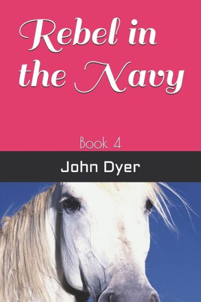 Cover for John Dyer · Rebel in the Navy: Book 4 (Paperback Book) (2021)