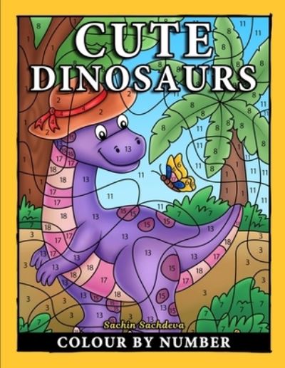 Cover for Sachin Sachdeva · Cute Dinosaurs Colour By Number: Coloring Book for Kids Ages 4-8 (Paperback Book) (2021)