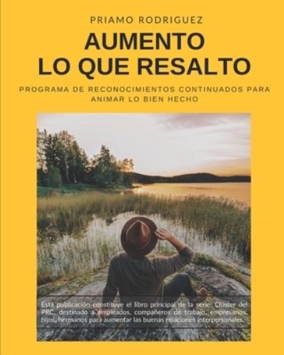 Cover for Priamo Rodriguez Cpa · Aumento Lo Que Resalto: Programa de reconocimientos continuados para animar lo bien hecho - Cluster del PRC (Paperback Bog) (2020)