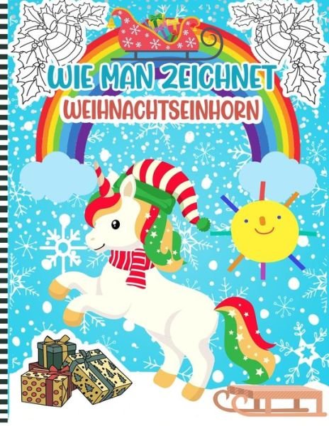 Cover for Snoger Press · Wie Man Zeichnet Weihnachtseinhorn (Taschenbuch) (2020)