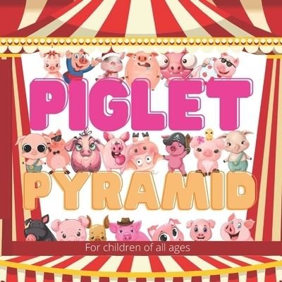 Cover for Nododo Books · Piglet Pyramid: Laddy the piglet wanted to join the circus so he set out to build the biggest Piglet Pyramid the world had ever seen. - Wonderful Children's Books (Paperback Bog) (2020)