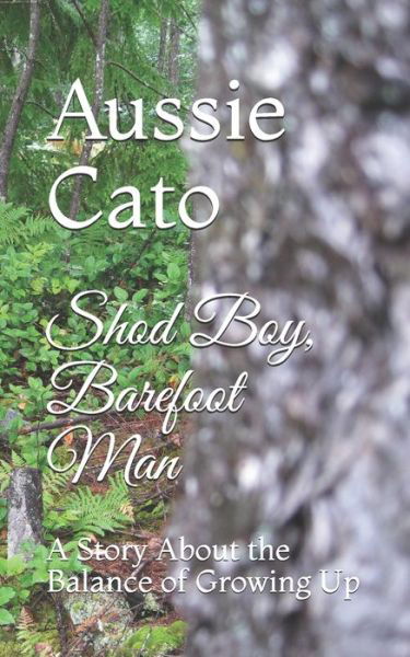 Shod Boy, Barefoot Man - Aussie Cato - Kirjat - Independently Published - 9798581412329 - maanantai 14. joulukuuta 2020