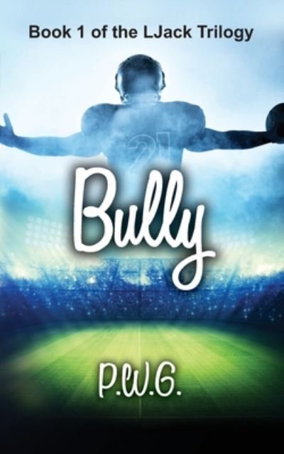 Cover for P W G · Bully - Ljack Trilogy (Paperback Book) (2020)