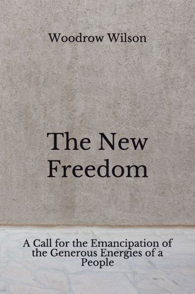 Cover for Woodrow Wilson · The New Freedom (Paperback Book) (2020)