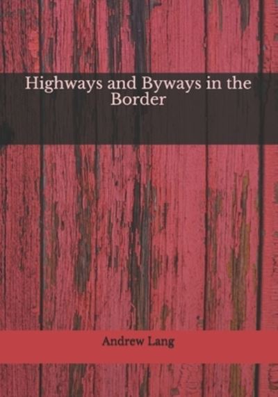 Cover for John Lang · Highways and Byways in the Border (Pocketbok) (2020)