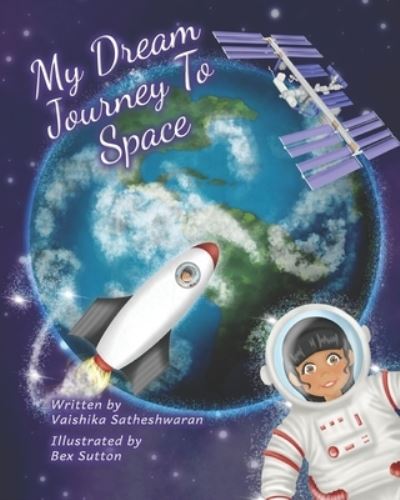 Cover for Vaishika Satheshwaran · My Dream Journey To Space (Paperback Book) (2020)