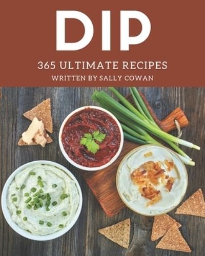 Cover for Sally Cowan · 365 Ultimate Dip Recipes (Paperback Book) (2020)
