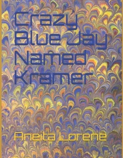 Cover for Aneita Lorene · Crazy Blue Jay Named Kramer (Paperback Book) (2020)