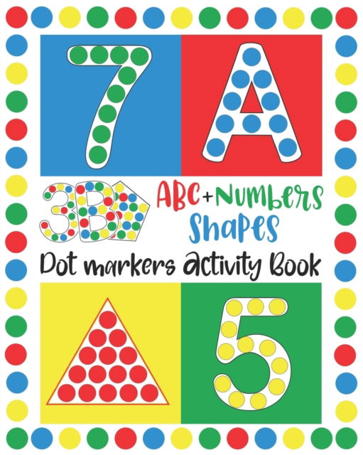 Cover for Modob Design · Dot Markers Activity Book: ABC, NUMBERS AND SHAPES Do a Dot Markers- Learn the Alphabet A to Z, Numbers 1-10, and Shapes handwriting practice.- Do a dot page a day- Gift For Kids Ages 1-3, 2-4, 3-5, Baby, Toddler, Preschool, pre-k, kindergarten, Boys&amp;girl (Paperback Book) (2021)